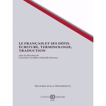 Le français et ses défis. Ecriture, terminologie, traduction. Nuova ediz.