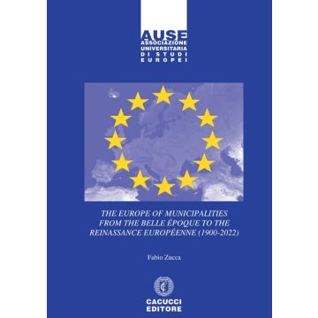 The Europe of municipalities from the Belle Époque to the Reinassance Européenne (1900-2022)