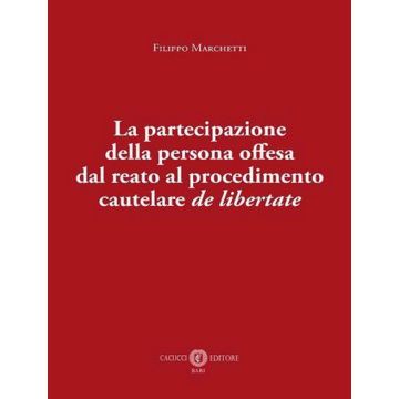 La partecipazione della persona offesa dal reato al procedimento cautelare de libertate