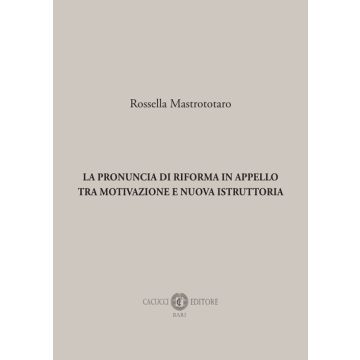 La pronuncia di riforma in appello tra motivazione e nuova istruttoria