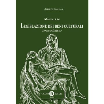 Manuale di legislazione dei beni culturali 2/ed. - 2025 (Roccella Alberto - Cacucci)