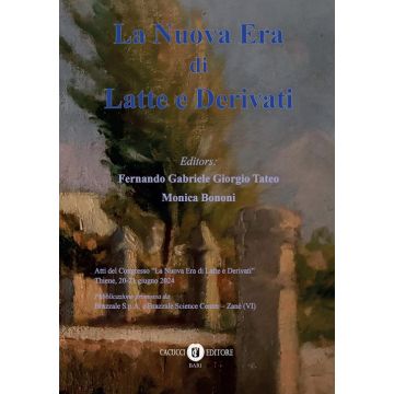 La nuova era di latte e derivati. Atti del Congresso «La nuova era di latte e derivati» (Thiene, 20-21 giugno 2024)