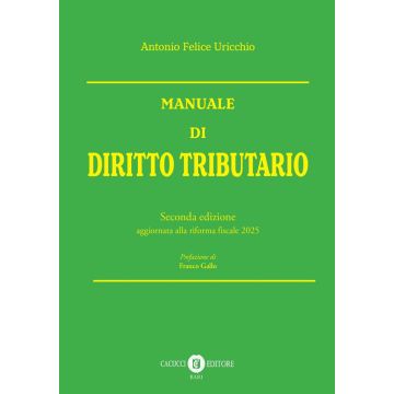 Manuale di diritto tributario. Edizione aggiornata alla riforma fiscale 2025 (Uricchio Antonio Felice - Cacucci)
