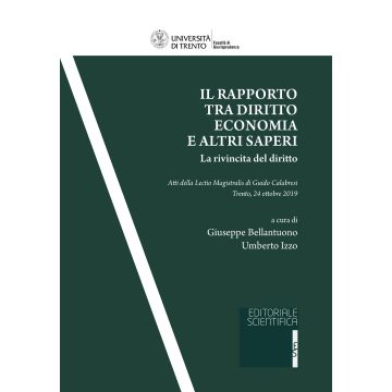 Il rapporto tra diritto, economia e altri saperi. La rivincita del diritto. Atti della Lectio Magistralis di Guido Calabresi (Trento, 24 ottobre 2019)