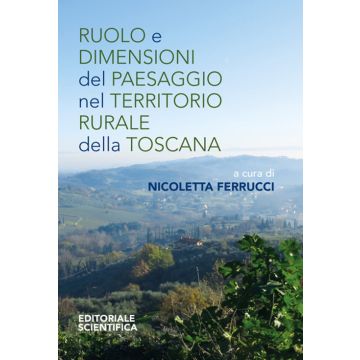 Ruolo e dimensioni del paesaggio nel territorio rurale della Toscana