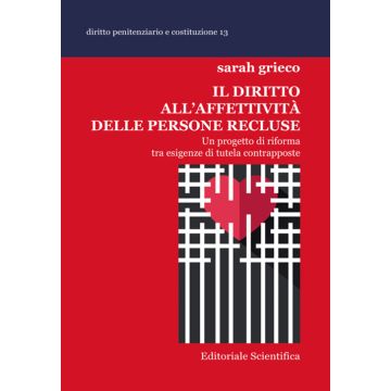 Il diritto all'affettività delle persone recluse. Un progetto di riforma tra esigenze di tutela contrapposte