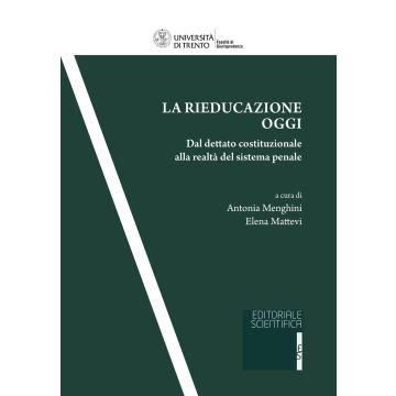 La rieducazione oggi. Dal dettato costituzionale alla realtà del sistema penale