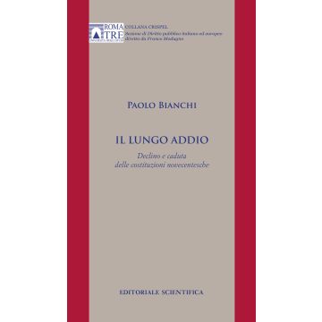 Il lungo addio. Declino e caduta delle costituzioni novecentesche