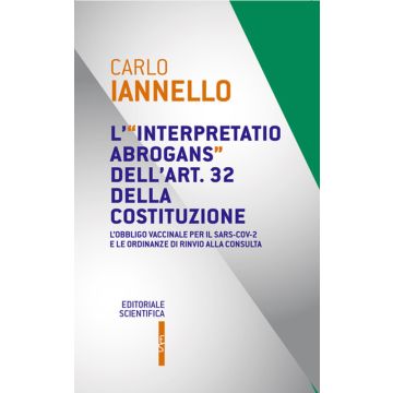 L'interpretatio abrogans dell'art. 32 della Costituzione. L'obbligo vaccinale per il Sars-Cov-2 e le ordinanze di rinvio alla Consulta