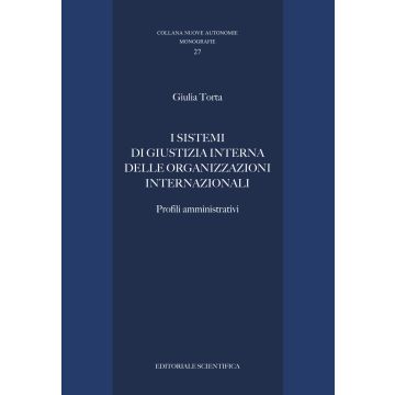 I sistemi di giustizia interna delle organizzazioni internazionali. Profili amministrativi