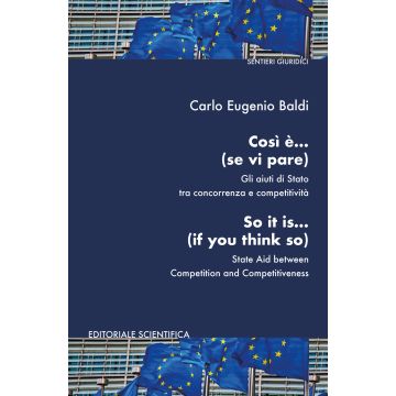 Così è... (se vi pare). Gli aiuti di Stato tra concorrenza e competitività. Ediz. italiana e inglese