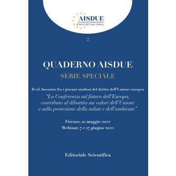 Quaderno AISDUE (2022). Vol. 2: Serie speciale. La conferenza sul futuro dell'Europa, contributo al dibattito sui valori dell'Unione e sulla protezione della salute e dell'ambiente