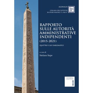 Rapporto sulle autorità amministrative indipendenti (2015-2021). Quattro casi emblematici