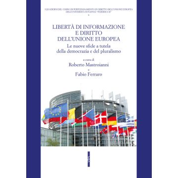 Libertà di informazione e diritto dell'Unione europea. Le nuove sfide a tutela della democrazia e del pluralismo