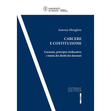 Carcere e costituzione. Garanzie, principio rieducativo e tutela dei diritti dei detenuti