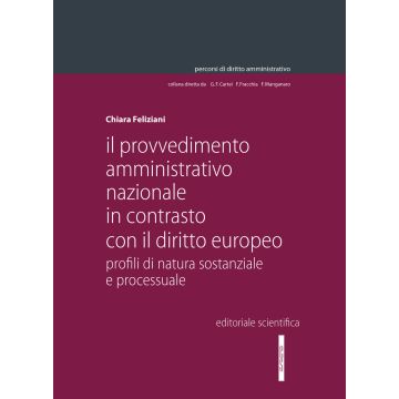 Il provvedimento amministrativo nazionale in contrasto con il diritto europeo. Profili di natura sostanziale e processuale