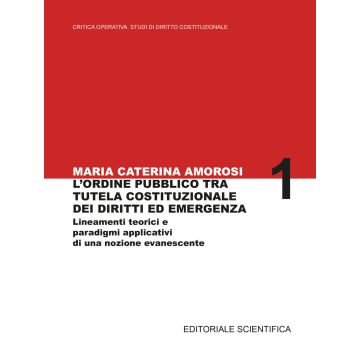 L'ordine pubblico tra tutela costituzionale dei diritti ed emergenza. Lineamenti teorici e paradigmi applicativi di una nozione evanescente