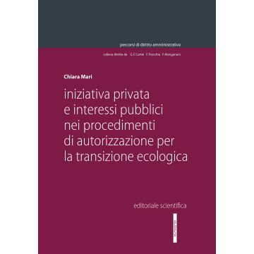 Iniziativa privata e interessi pubblici nei procedimenti di autorizzazione per la transizione ecologica