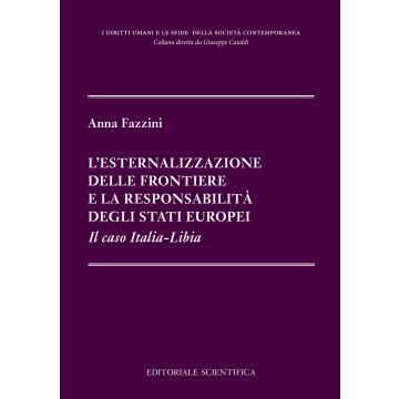 L'esternalizzazione delle frontiere e la responsabilità degli stati europei. Il caso Italia-Libia