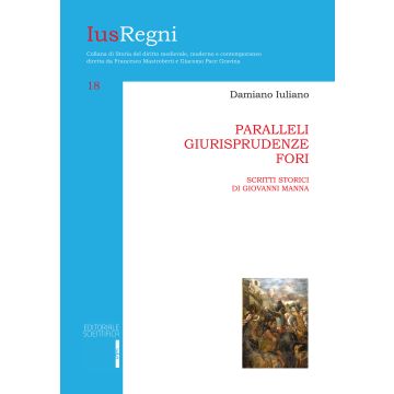 Paralleli, giurisprudenze, fori. Scritti storici di Giovanni Manna