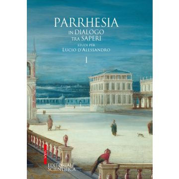 Parrhesia, in dialogo tra saperi. Studi per Lucio d'Alessandro