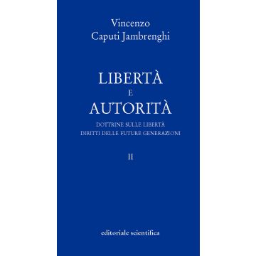 Libertà e autorità. Vol. 2: Dottrine sulle libertà. Diritti delle future generazioni