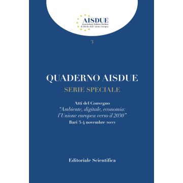 Quaderno AISDUE (2023). Vol. 3: Serie speciale. Ambiente, digitale, economia: l'Unione europea verso il 2030 (Bari, 3 e 4 novembre 2022)
