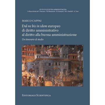 Dal ne bis in idem europeo di diritto amministrativo al diritto alla buona amministrazione. Un itinerario di studio
