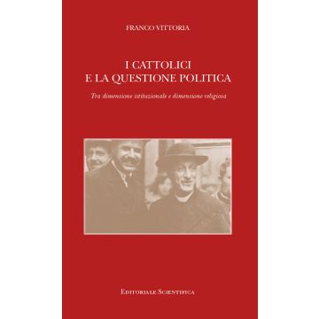I cattolici e la questione politica. Tra dimensione istituzionale e dimensione religiosa