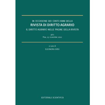 In occasione dei cento anni della rivista di diritto agrario. Il diritto agrario nelle pagine della rivista. Atti (Pisa, 25 novembre 2022)