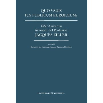 Quo vadis ius publicum europaeum? Liber Amicorum in onore del Professor Jacques Ziller