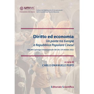 Diritto ed economia. Un ponte tra Europa e Repubblica Popolare Cinese (Atti del convegno internazionale del 28 e 29 ottobre 2022)