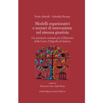 Modelli organizzativi e scenari di innovazione nel sistema giustizia. Un assistente virtuale per il Distretto della Corte d'Appello di Salerno