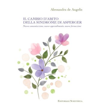 Il cambio d'abito della sindrome di Asperger. Nuova comunicazione, nuovo apprendimento, nuova formazione