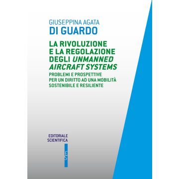 La rivoluzione e la regolazione degli Unmanned Aircraft Systems. Problemi e prospettive per un diritto ad una mobilità sostenibile e resiliente