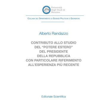 Contributo allo studio del «potere estero» del Presidente della Repubblica con particolare riferimento all'esperienza più recente