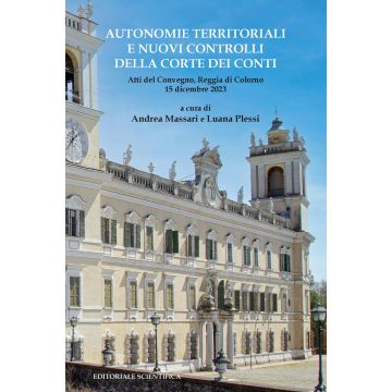 Autonomie territoriali e nuovi controlli della Corte dei Conti. Atti del Convegno, Reggia di Colorno 15 Dicembre 2023