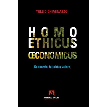 Homo ethicus economicus. Economia, felicità e valore