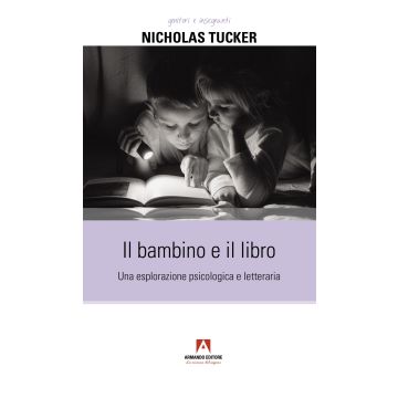 Il bambino e il libro. Una esplorazione psicologica e letteraria