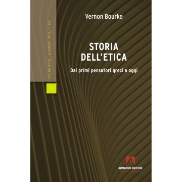Storia dell'etica. Dai primi pensatori greci a oggi