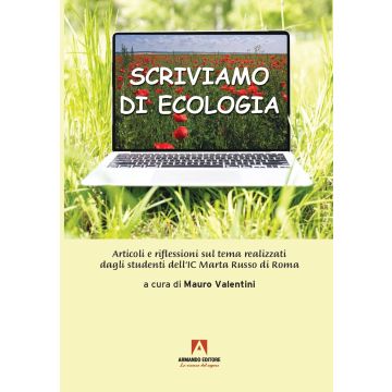 Scriviamo di ecologia. Articoli e riflessioni sul tema realizzati dagli studenti dell'IC Marta Russo di Roma
