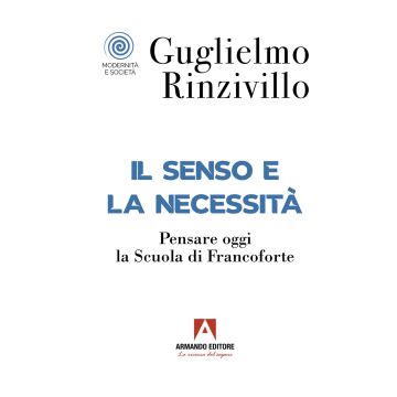 Il senso e la necessità. Pensare oggi la Scuola di Francoforte