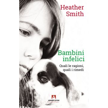 Bambini infelici. Quali le ragioni, quali i rimedi