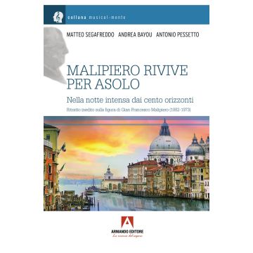 Malipiero rivive per Asolo. Nella notte intensa dei cento orizzonti