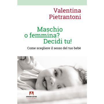Maschio o femmina? Decidi tu! Come scegliere il sesso del tuo bebè