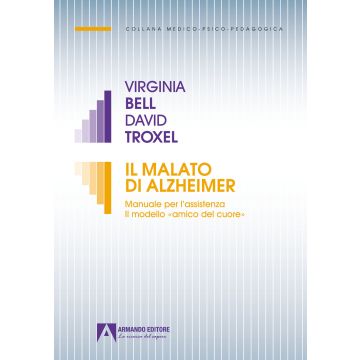 Il malato di Alzheimer. Manuale per l'assistenza. Il modello «amico del cuore»