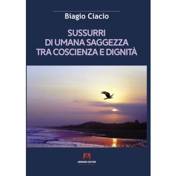 Sussurri di umana saggezza tra coscienza e dignità