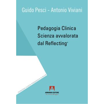 Pedagogia clinica. Scienza avvalorata dal Reflecting®