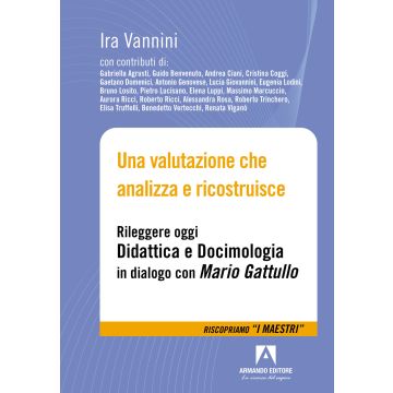 Una valutazione che analizza e ricostruisce. Rileggere oggi «Didattica e docimologia» in dialogo con Mario Gattullo