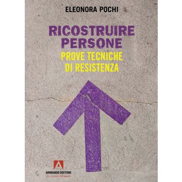 Ricostruire persone. Prove tecniche di resistenza